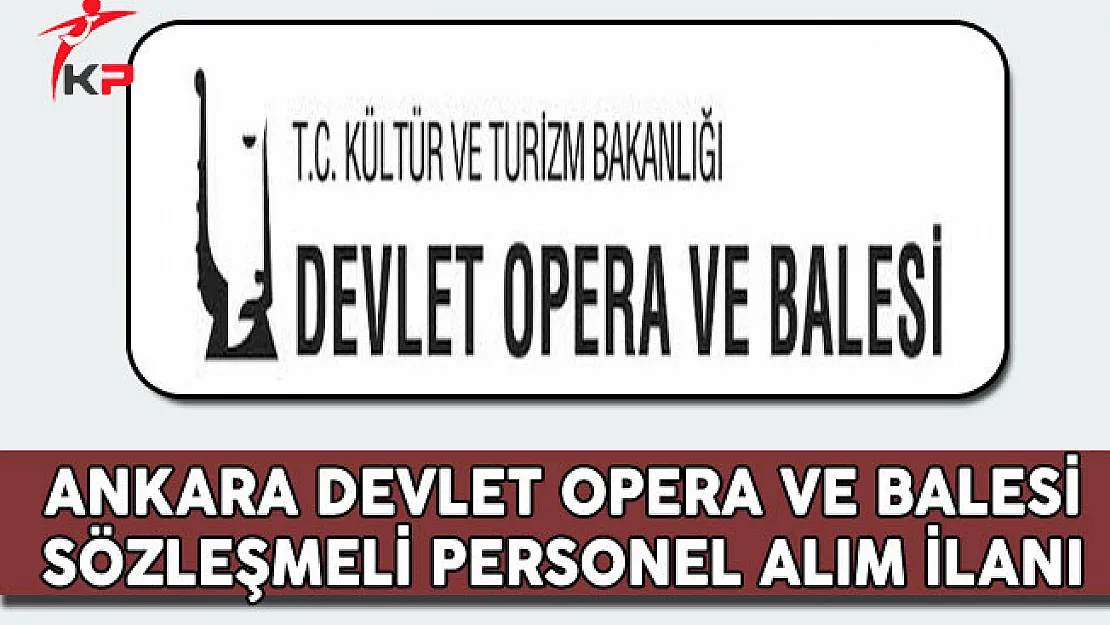 Ankara Devlet Opera ve Balesi Müdürlüğü Personel Alım İlanı