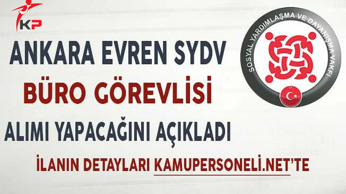 Ankara Evren SYDV Büro Görevlisi Alımı Yapacağını Açıkladı