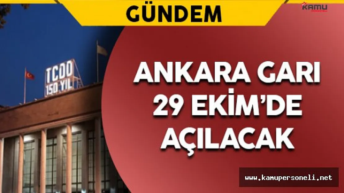 Ankara Garı 29 Ekimde Açılacak
