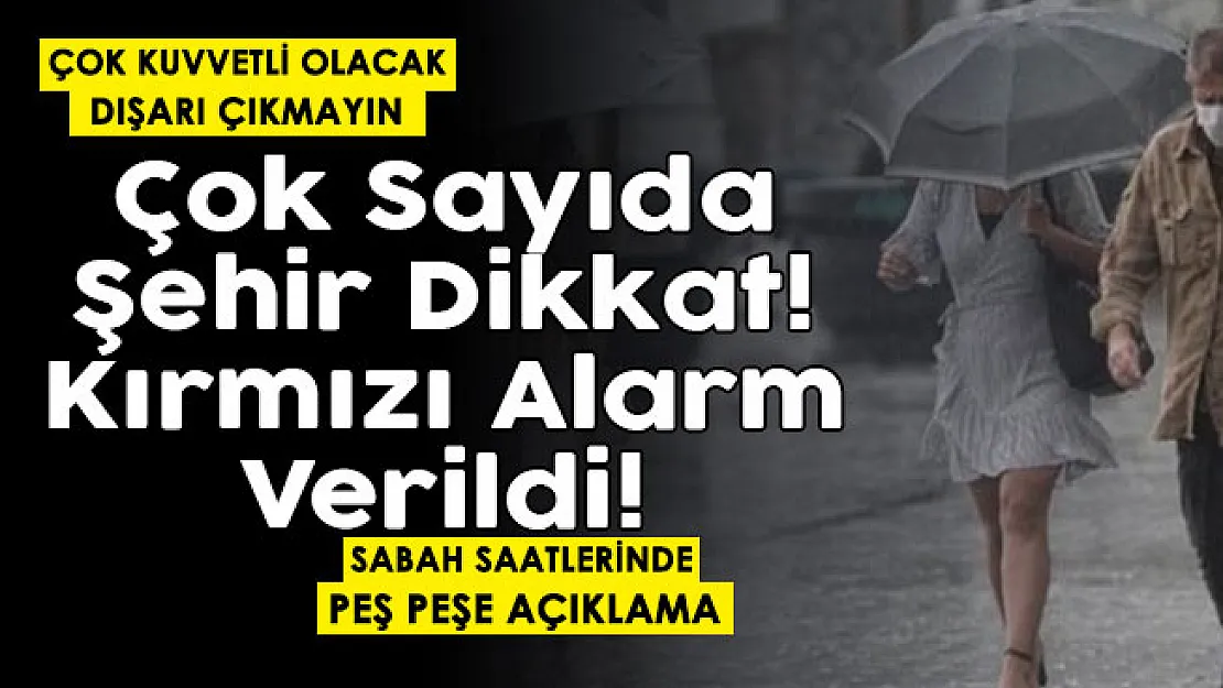 Ankara, İstanbul, İzmir, Antalya, Bursa! Dikkat: Kırmızı alarm! Çok şiddetli olacak