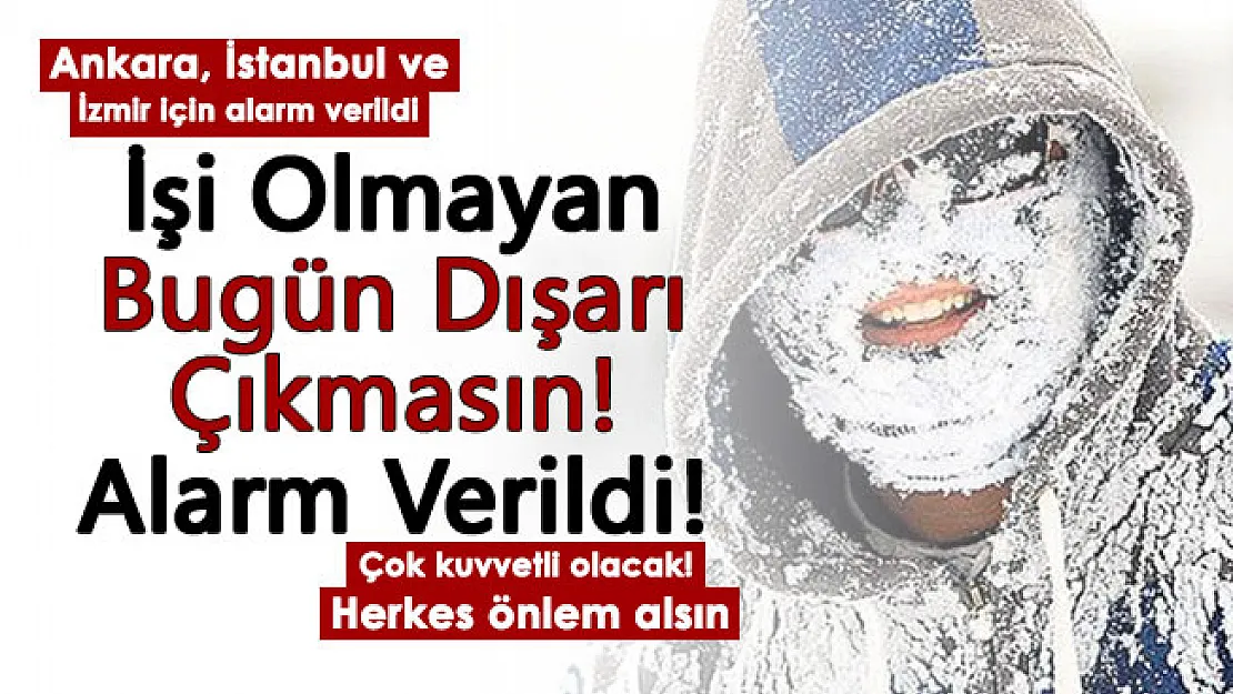 Ankara, İstanbul, İzmir ve birçok il için alarm verildi! Çok yoğun olacak: İşi olmayan çıkmasın, hemen önlem alın