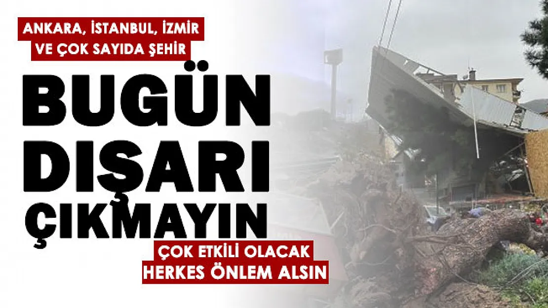 Ankara, İstanbul, İzmir ve çok sayıda şehir için alarm verildi! Çok etkili olacak: Bugün dışarı çıkmayın
