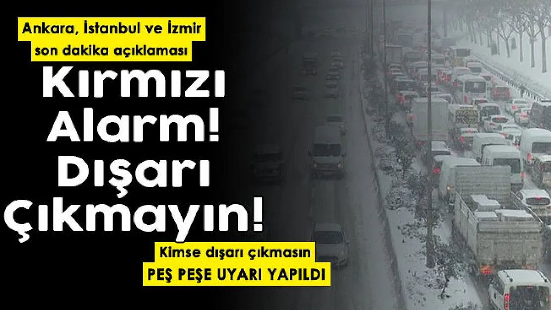 Ankara, İstanbul ve İzmir dikkat! Kırmızı alarm verildi: Son dakika açıklaması yapıldı! Dışarı çıkmayın