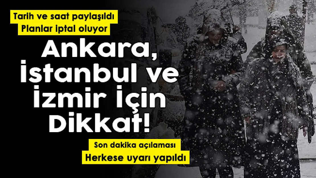 Ankara, İstanbul ve İzmir için dikkat çeken açıklama: Tarih ve saat paylaşıldı! Tüm planlar iptal oluyor