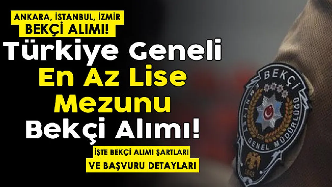 Ankara, İstanbul ve İzmir Türkiye geneli bekçi alımı başladı! En az lise mezunu bekçi alınıyor: İşte şartlar ve başvuru