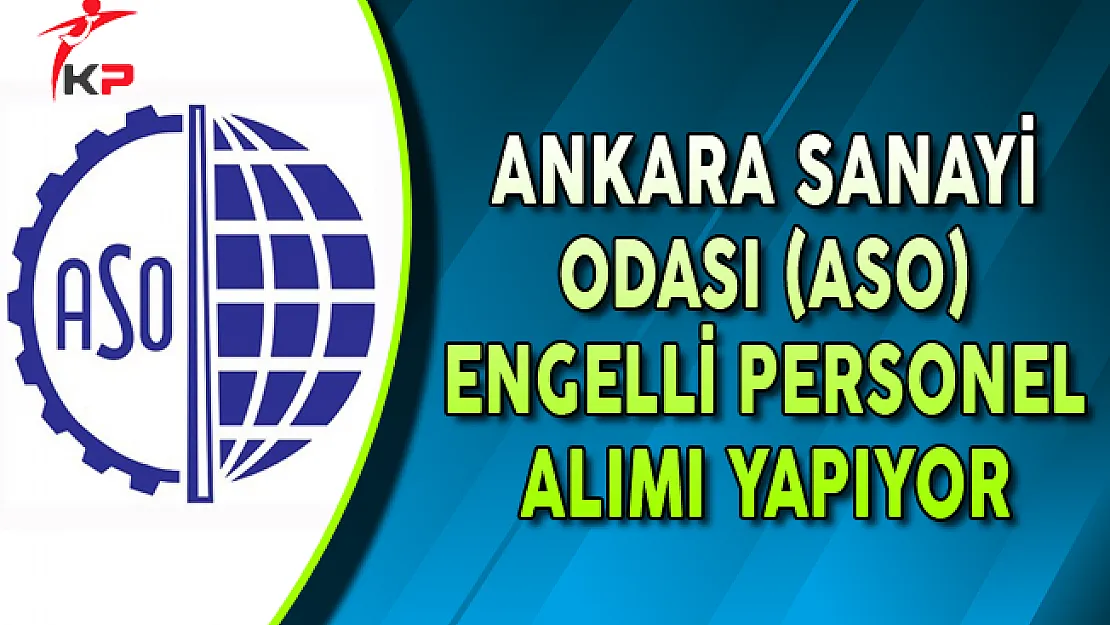 Ankara Sanayi Odası Engelli Personel Alımı Yapıyor
