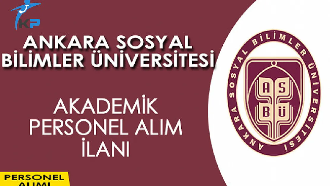 Ankara Sosyal Bilimler Üniversitesi Akademik Personel Alım İlanı