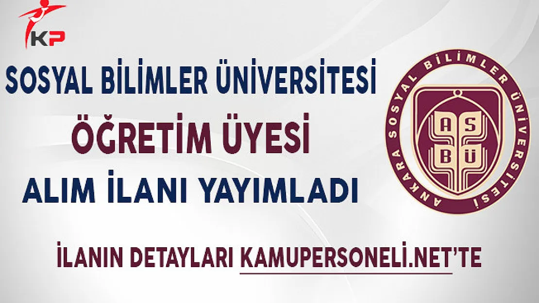 Ankara Sosyal Bilimler Üniversitesi Öğretim Üyesi Alım İlanı!