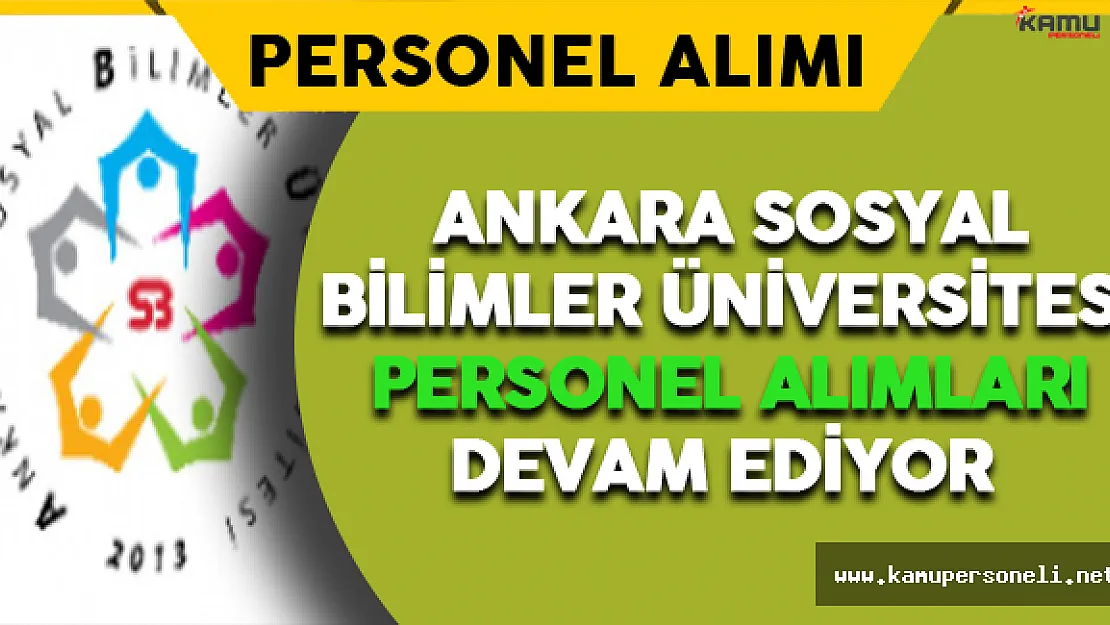 Ankara Sosyal Bilimler Üniversitesi Personel Alımları Devam Ediyor