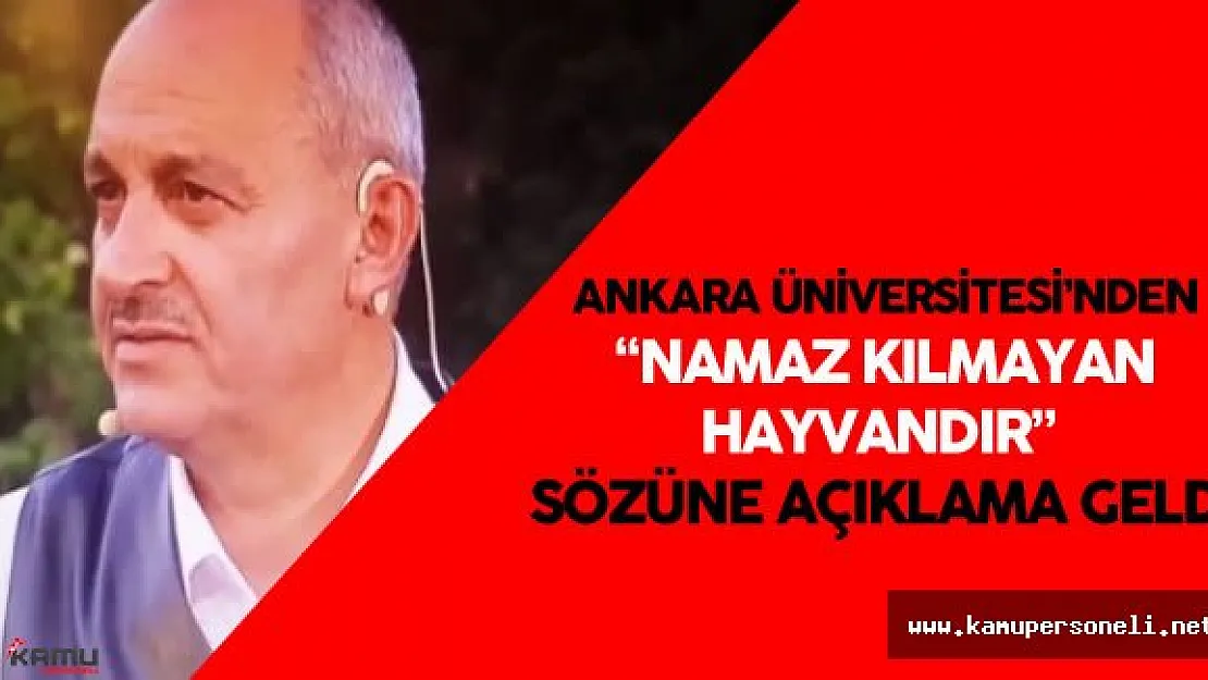 Ankara Üniversitesi'nden &quotNamaz Kılmayan Hayvandır" Lafı Üzerine Son Dakika Açıklaması