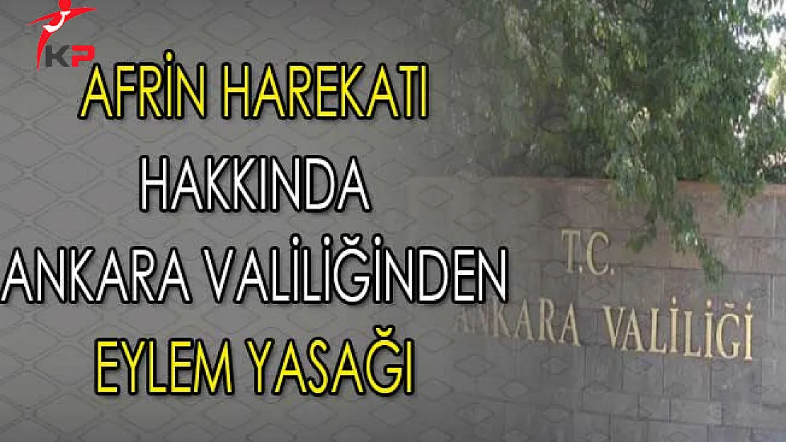 Ankara Valiliğinden Afrin Harekatına İlişkin Eylem Yasağı