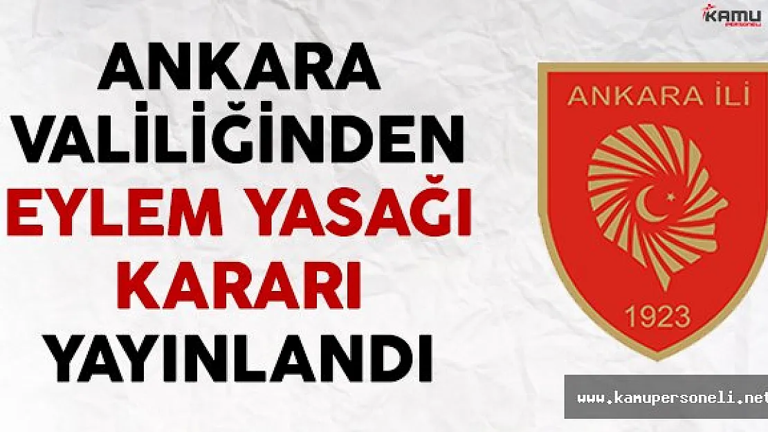 Ankara Valiliğinden Eylem Yasağı Kararı Yayınlandı