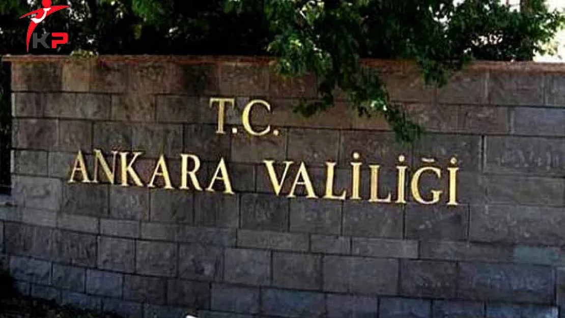 Ankara Valiliği'nden Yasak Kararı!