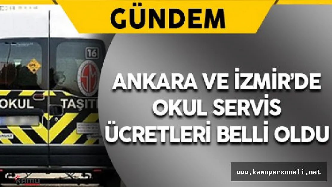 Ankara ve İzmir'de Zamlı Okul Servis Ücretleri Belli Oldu