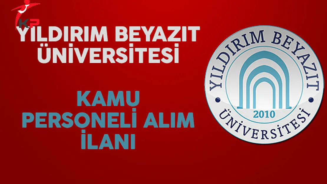 Ankara Yıldırım Beyazıt Üniversitesi Kamu Personeli Alım İlanı Yayımladı