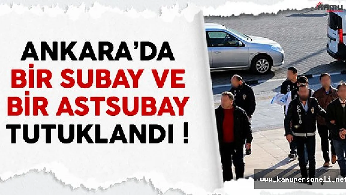 Ankara'da bir subay ve bir astsubay FETÖ'den tutuklandı