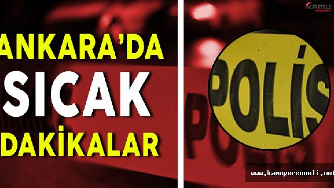Ankara'da Gergin Dakikalar: Silahlı Çatışma