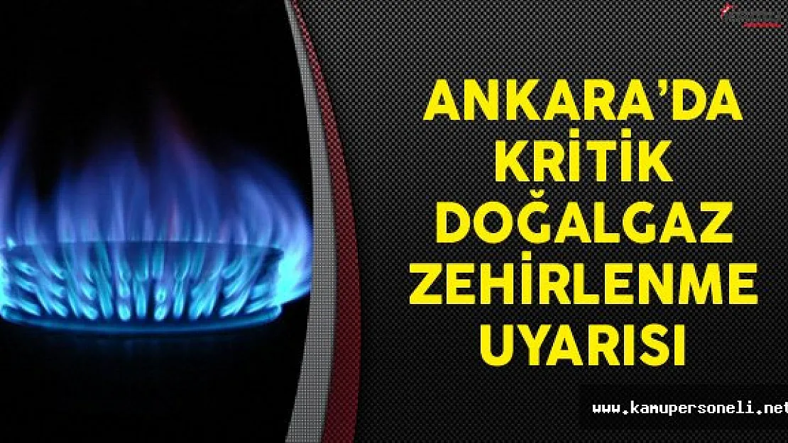 Ankara'da Kritik Doğalgaz Zehirlenme Uyarısı