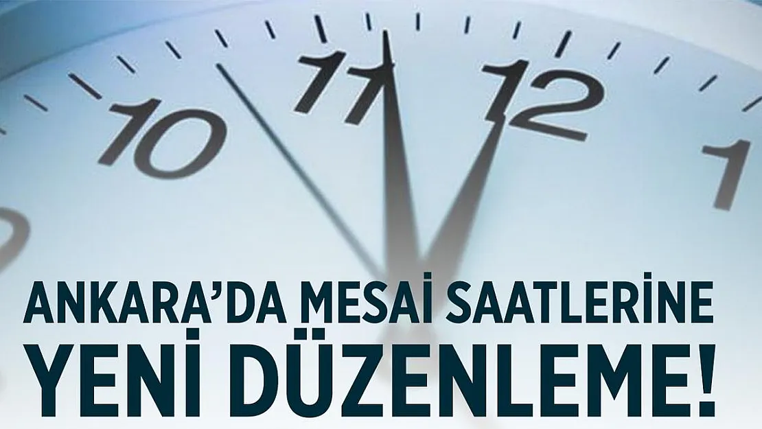 Ankara'da mesai saatlerine düzenleme geldi!