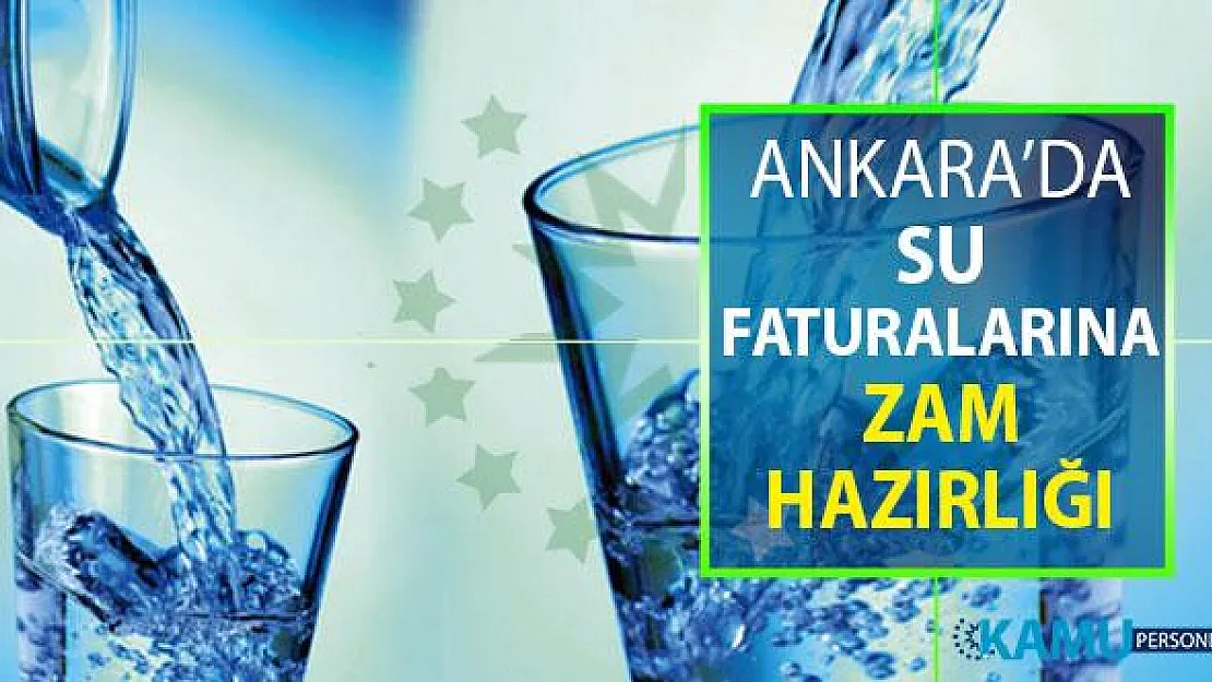 Ankara'da Su Faturalarına Zam Hazırlığı Yapılıyor