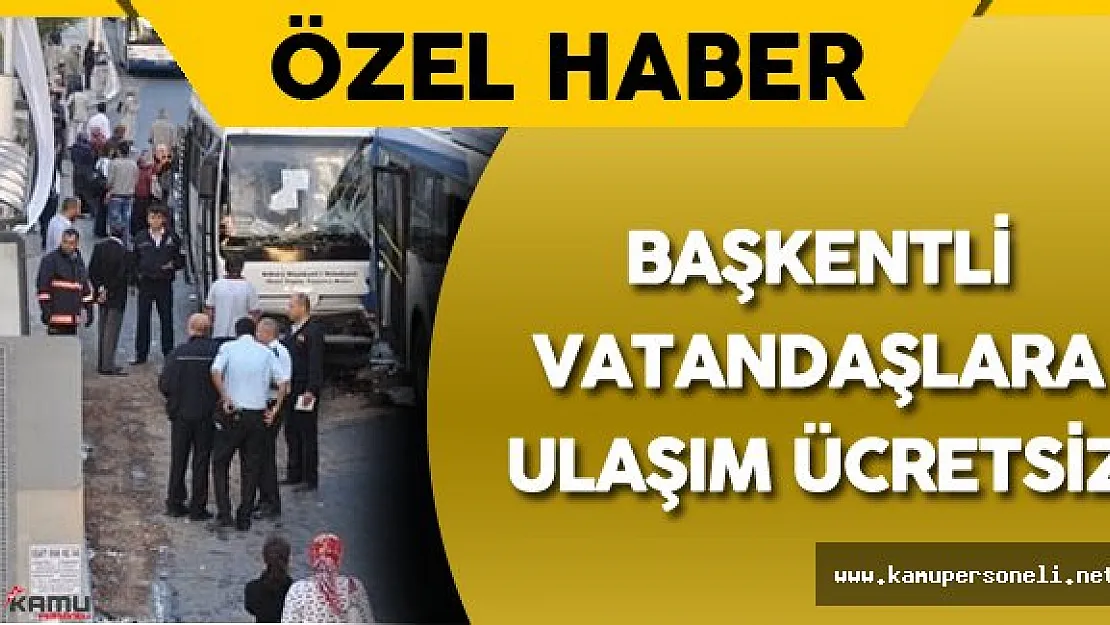 Ankara'da Ulaşım (Metro , Otobüs) Hafta Sonuna Kadar Ücretsiz