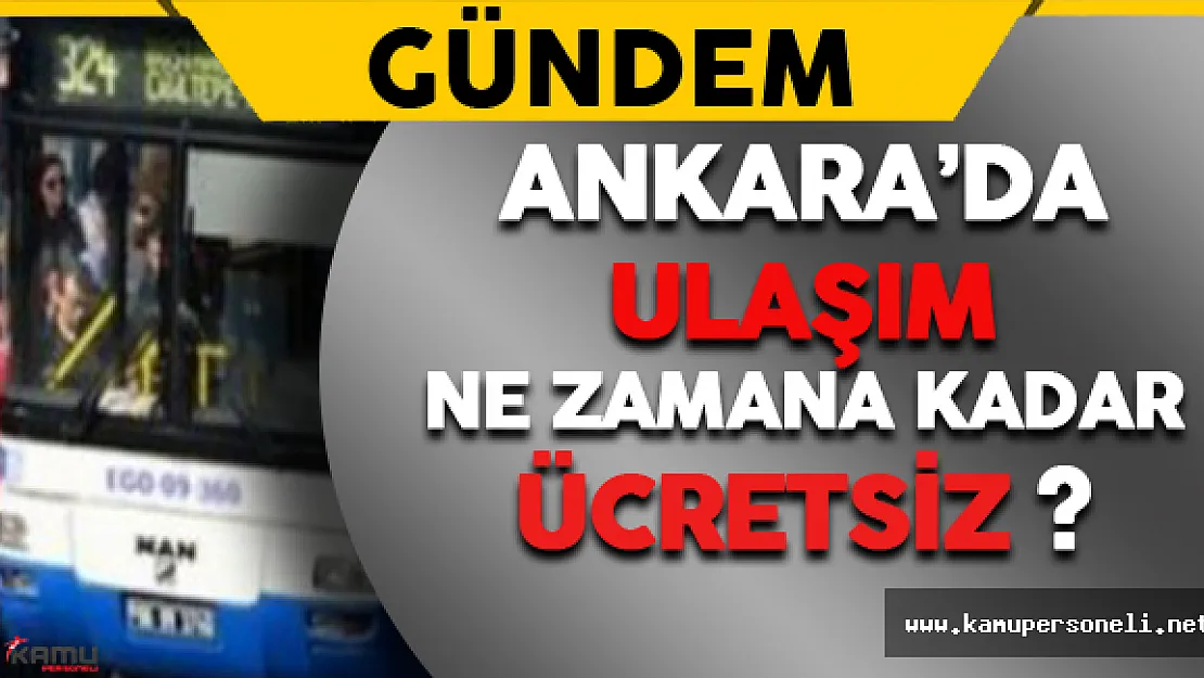 Ankara'da Ulaşım Ne Zamana Kadar Ücretsiz ?
