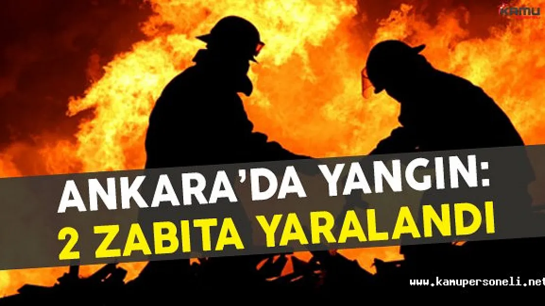Ankara'da Yangın: 2 Zabıta Yaralı