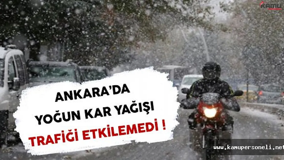 Ankara'da Yoğun Kar Yağışı Trafiği Etkilemedi