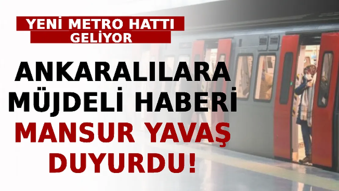 Ankaralılara Müjdeli Haberi Mansur Yavaş Duyurdu! Yeni Metro Hattı Geliyor