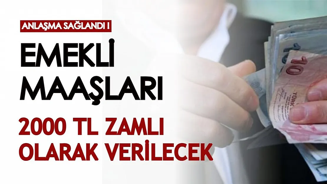 Anlaşma sağlandı! Tek şartı yerine getiren emeklilerin maaşları 2000 TL zamlı olarak verilecek!