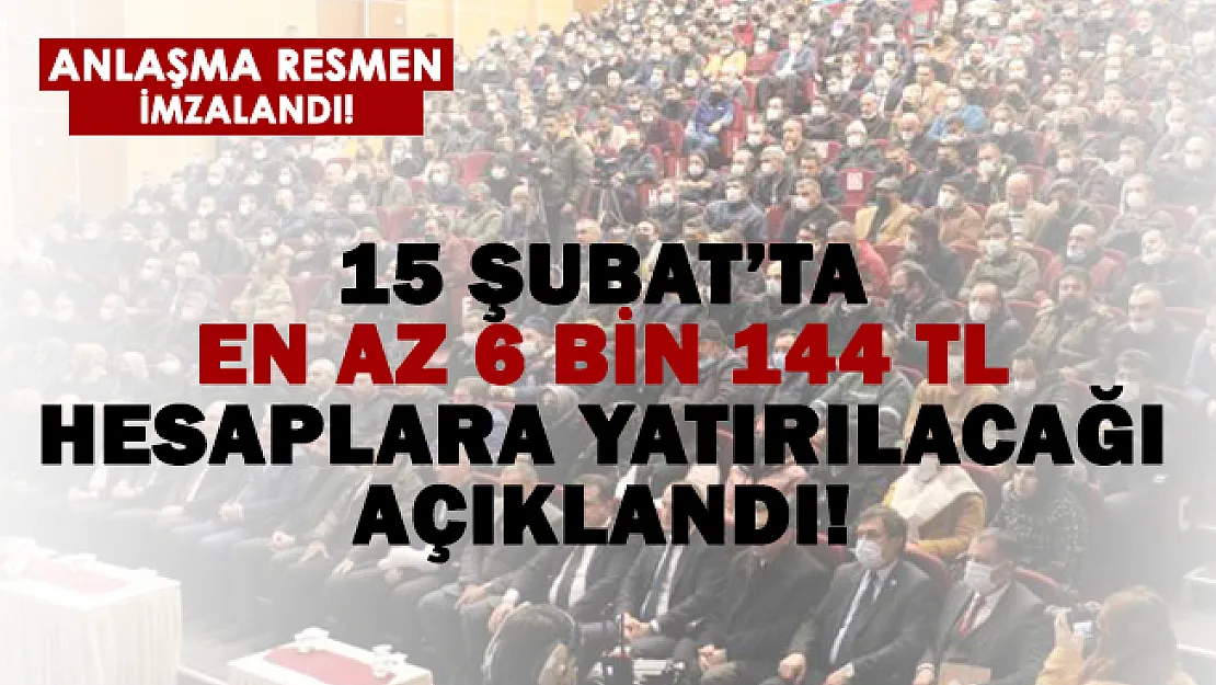 Anlaşma yapıldı! 15 Şubat'ta en az 6 bin 144 TL hesaplara yatırılacak!