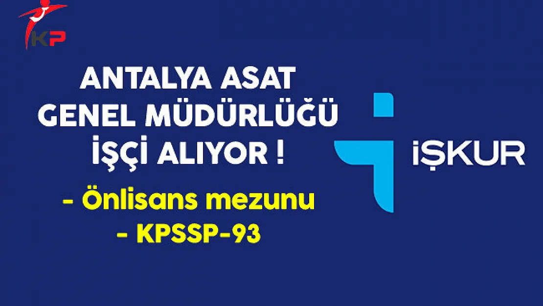 Antalya ASAT Genel Müdürlüğü Eski Hükümlü İşçi Alıyor