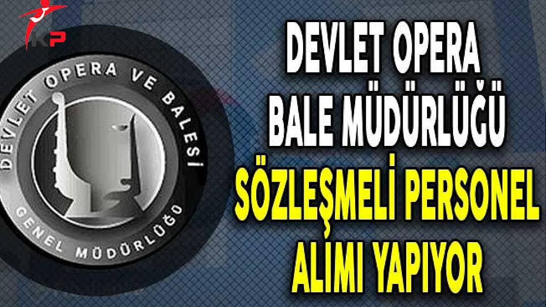 Antalya Devlet Opera ve Balesi Müdürlüğü Sözleşmeli Sanatçı Alıyor