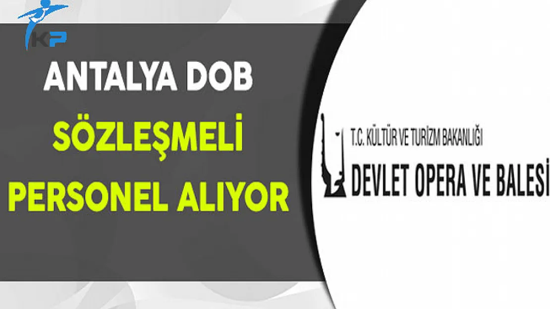 Antalya Devlet Opera ve Balesi Sözleşmeli Personel Alıyor