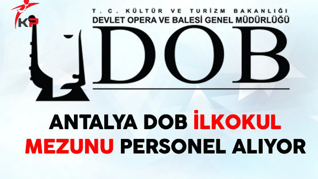Antalya DOB Genel Müdürlüğü İlkokul Mezunu Personel Alıyor