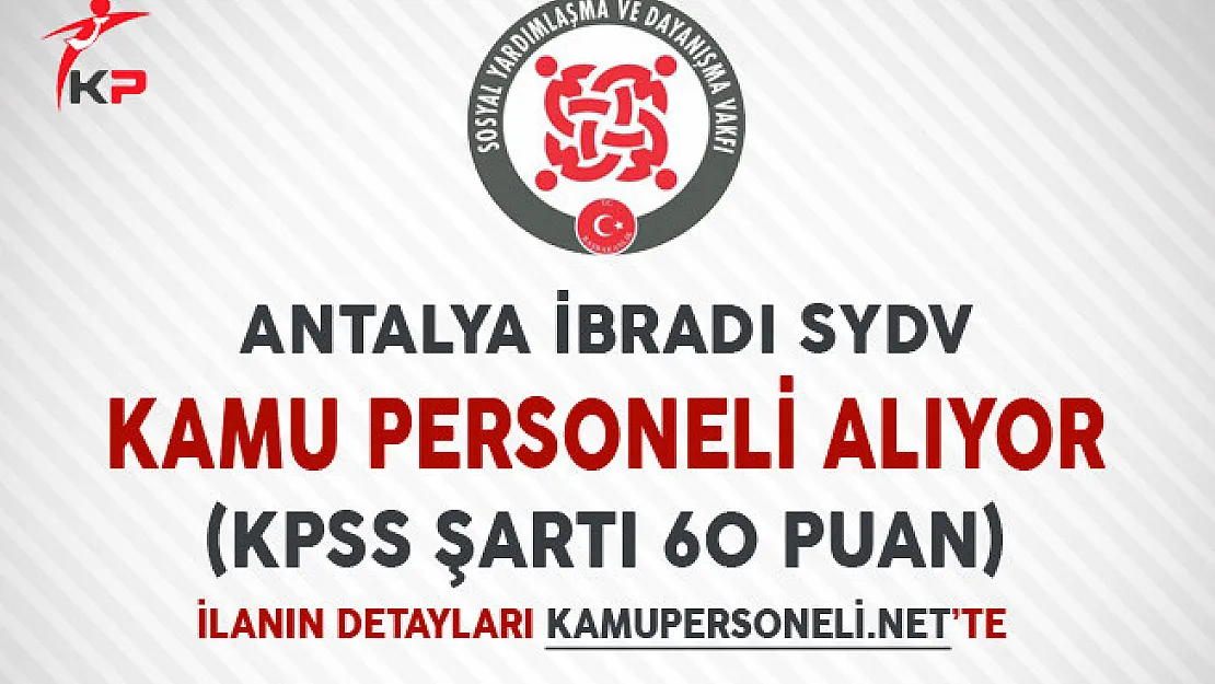 Antalya İbradı SYDV Kamu Personeli Alım İlanı Yayımladı (KPSS Şartı 60 Puan)