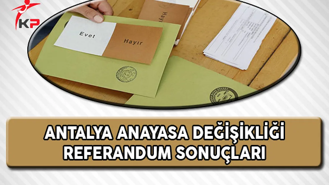 Antalya Referandum Sonuçları