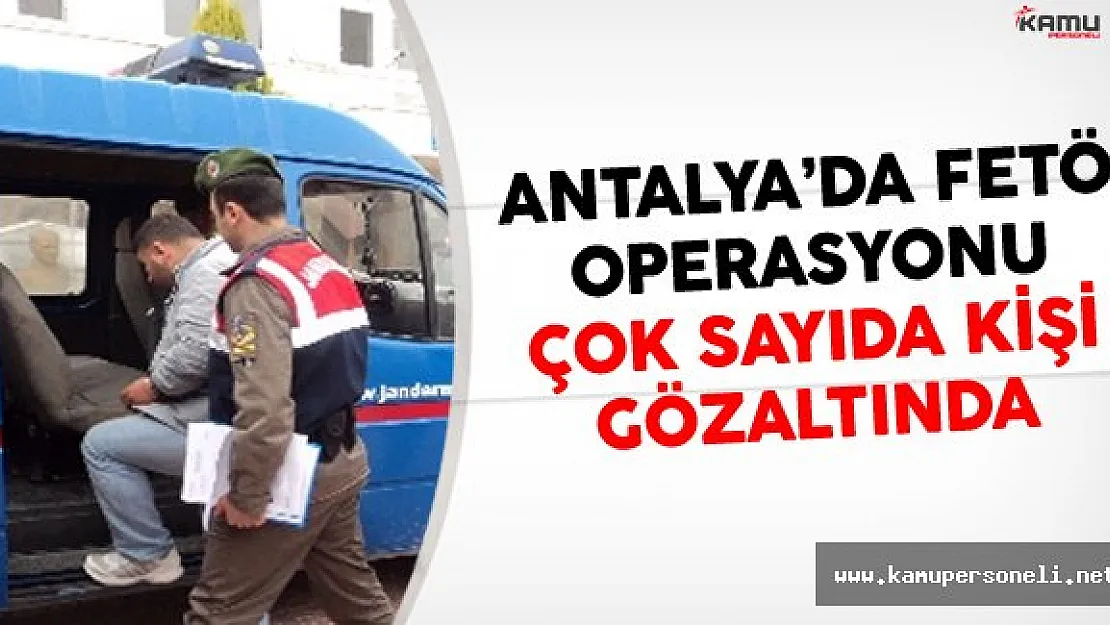 Antalya'da FETÖ'cülere Operasyon