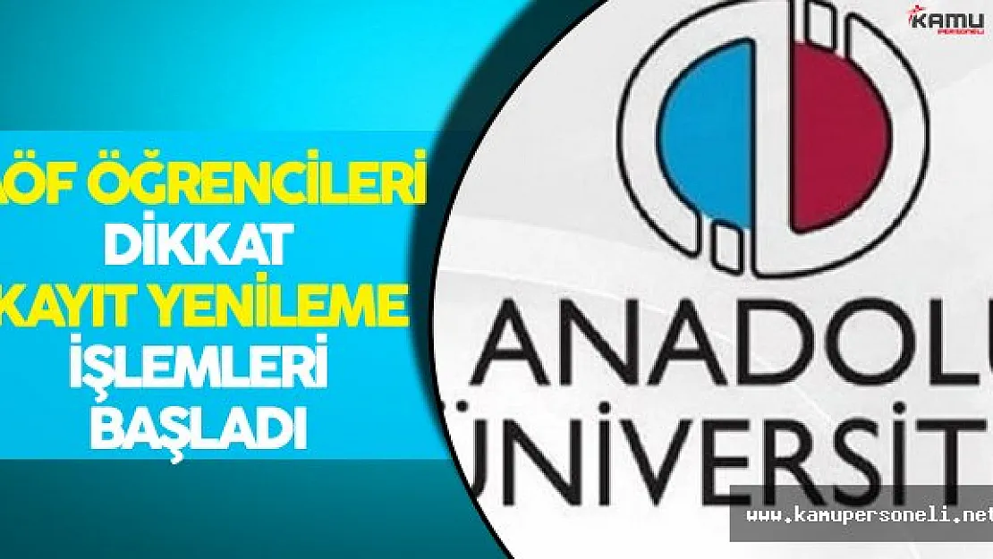 AÖF Öğrencileri Dikkat ! Kayıt Yenileme İşlemleri Başladı