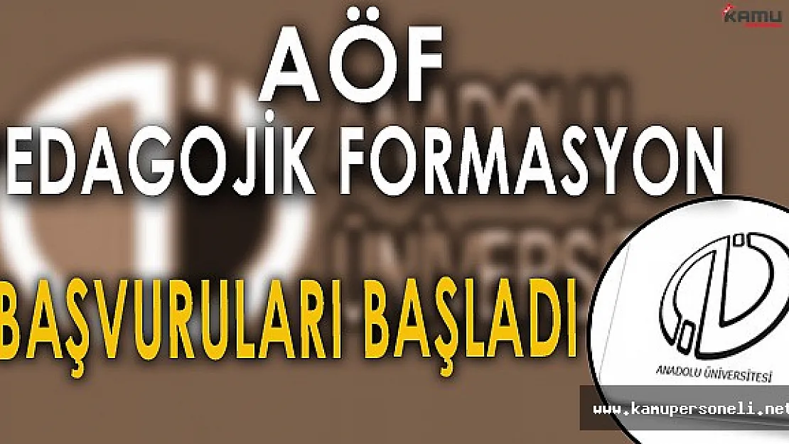 AÖF Pedagojik Formasyon Başvuruları Başladı