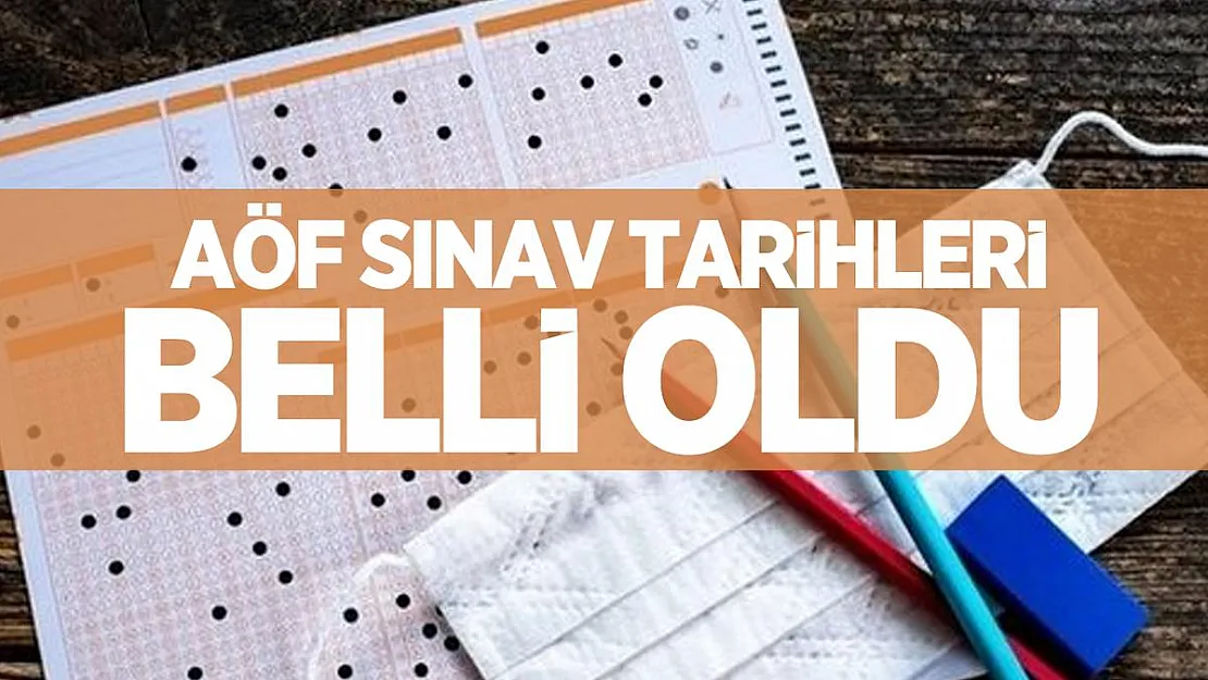 AÖF sınav tarihleri belli oldu