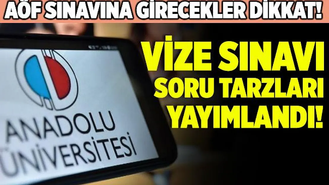 AÖF sınavına girecekler dikkat! Vize sınavı soru tarzları yayımlandı!