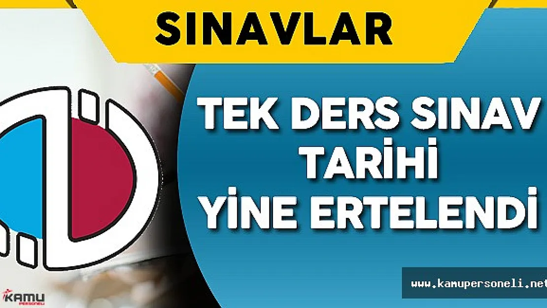 AÖF Tek Ders Sınavı Yine Ertelendi