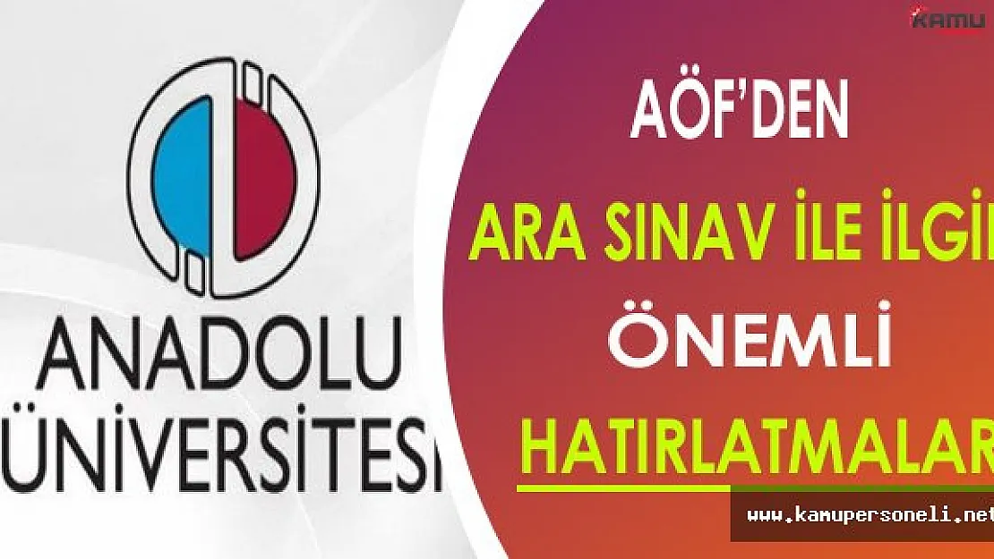 AÖF'den Ara Sınav İle İlgili Önemli Hatırlatmalar