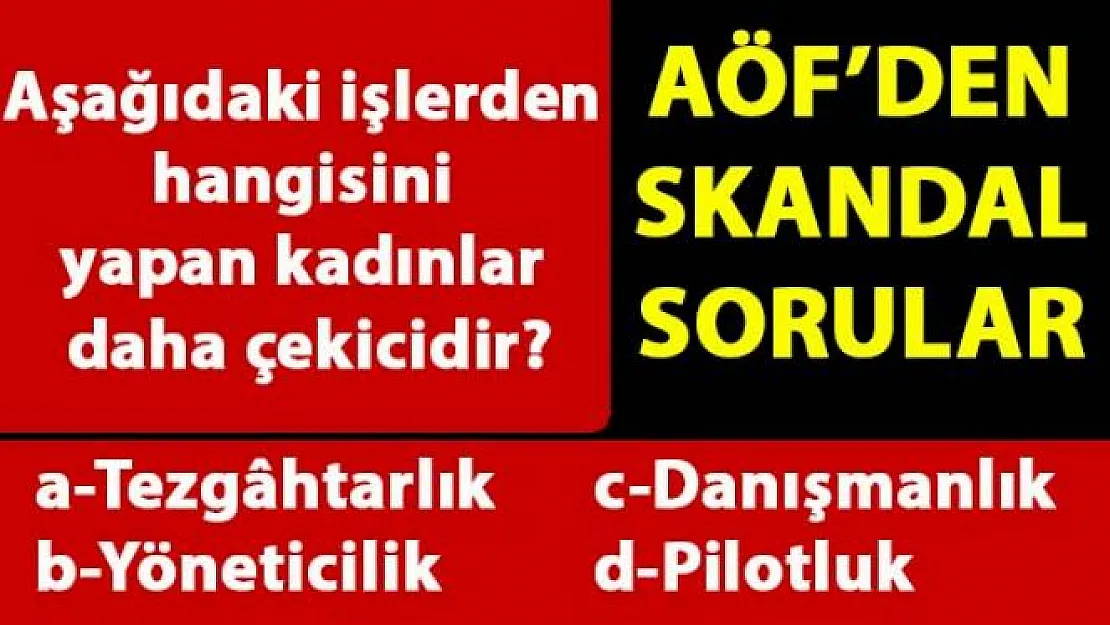 AÖF'den cinsiyet ayrımcılığı yapan sorular tepkilere neden oldu
