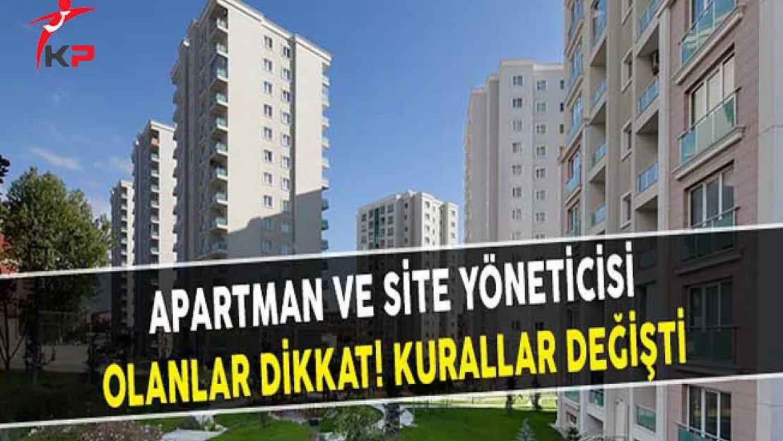 Apartman ve Site Yöneticisi Olanlar Dikkat! Kurallar Değişti