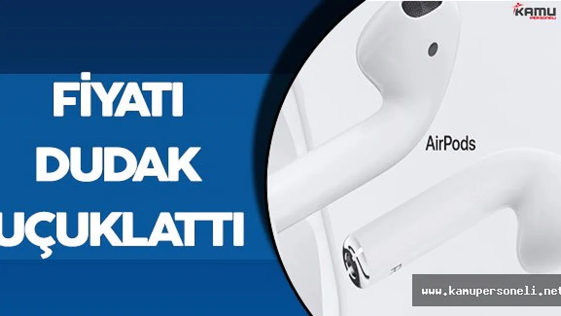 Apple Air Pods Kulaklık Fiyatı Şoka Uğrattı