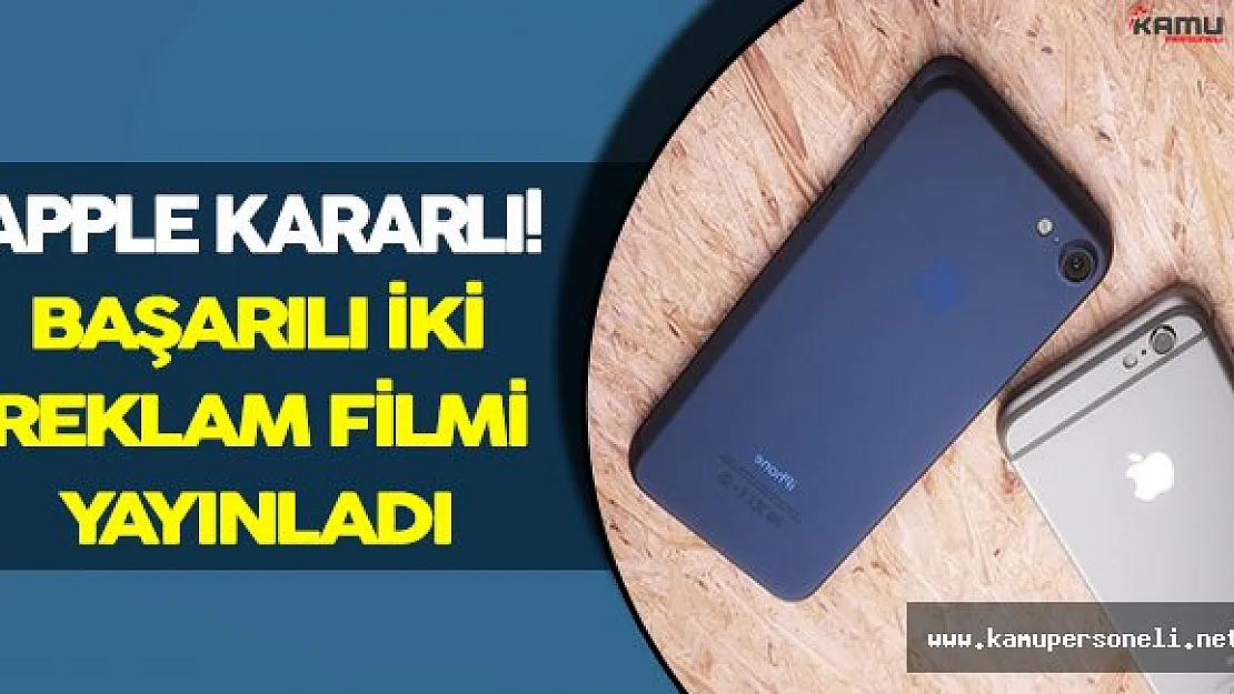 Apple, İki Reklam Filmi Yayınladı: Satış Hedefini Yakalamakta Kararlı!
