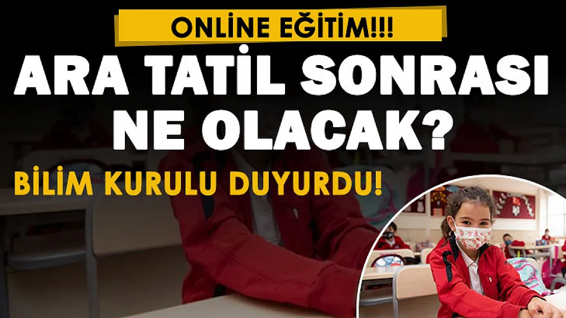 Ara tatil sonrası eğitim online mı olacak? Bilim Kurulundan uzaktan eğitim açıklaması geldi