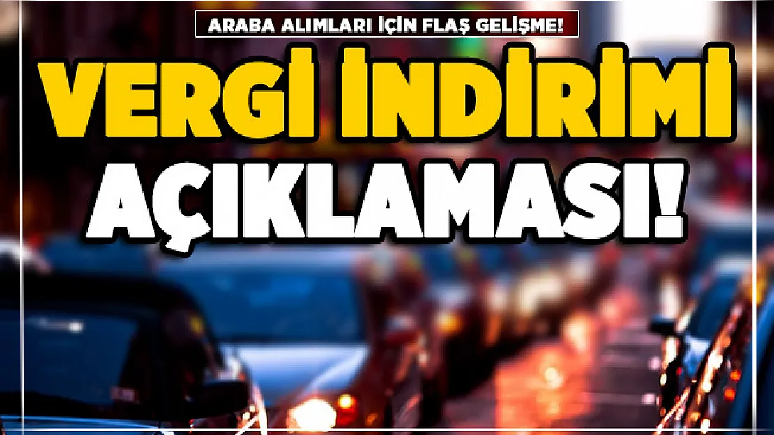Araba alımlarında vergi indirimi açıklaması geldi!